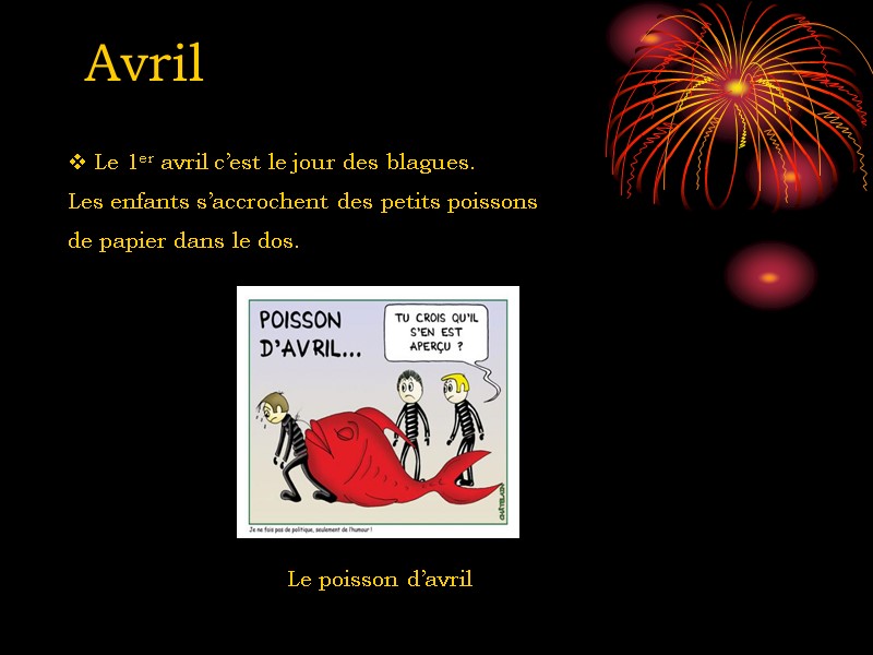 Avril Le poisson d’avril  Le 1er avril c’est le jour des blagues. Les